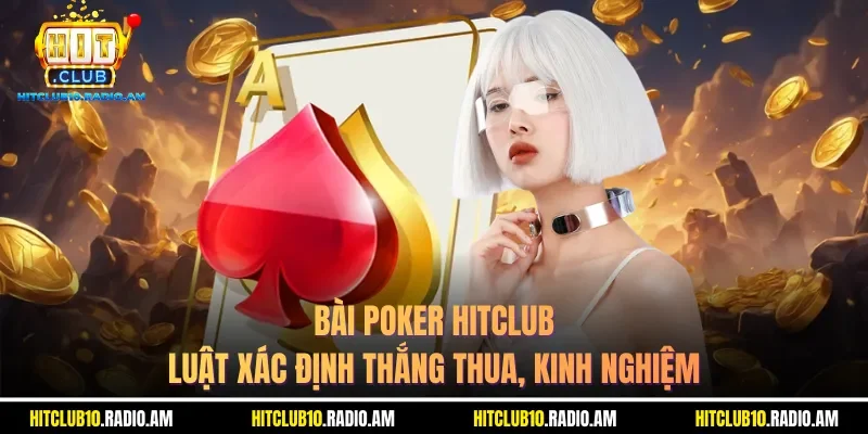 bai-poker-hitclub-luat-xac-dinh-thang-thua-kinh-nghiem